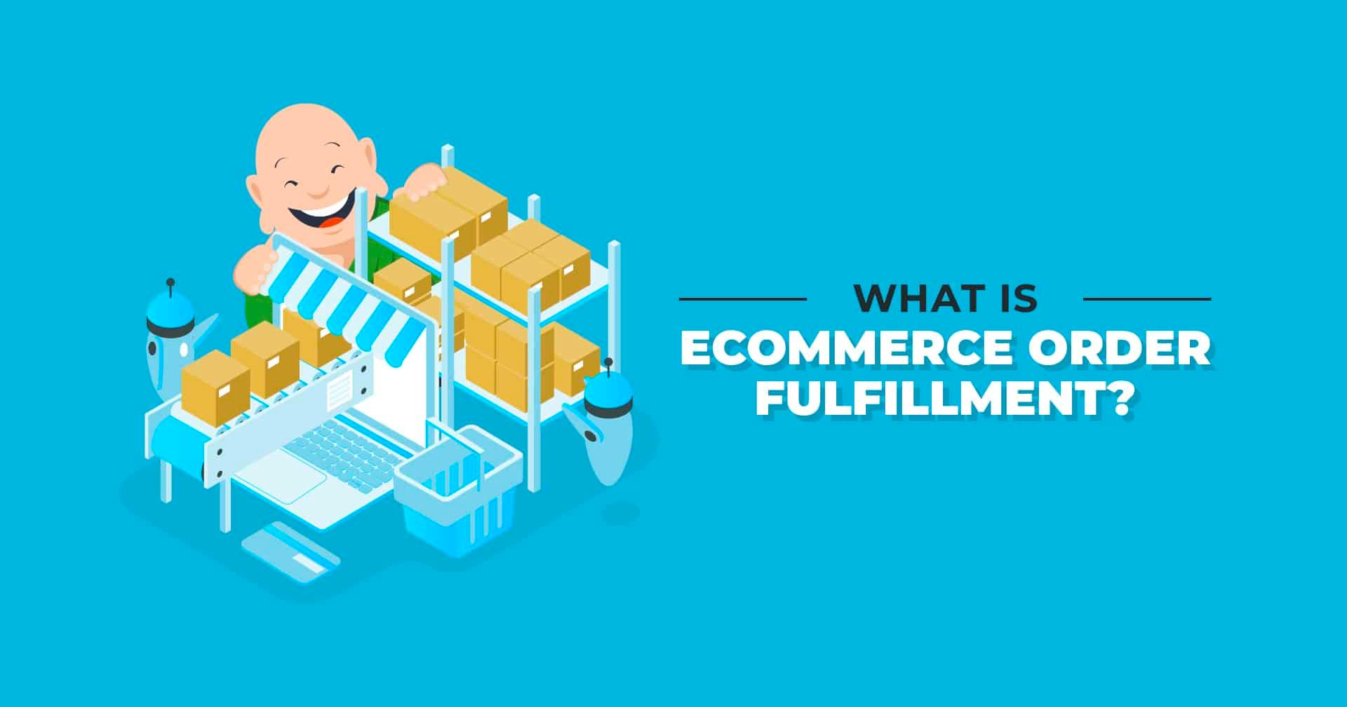 What is eCommerce Order Fulfillment?