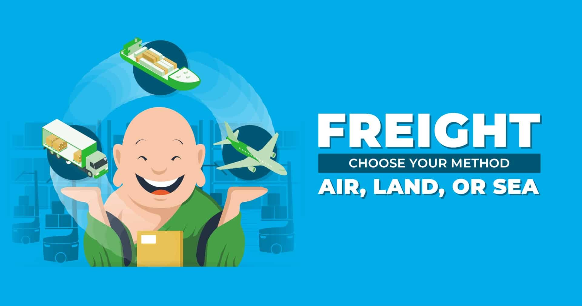 Choose Your Freight Shipping Method: Air, Land, or Sea