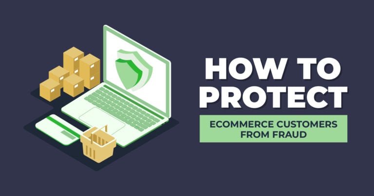 How to Protect Your Customers & Brand from Ecommerce Fraud