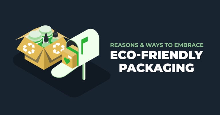 Reasons & Ways to Embrace Eco-friendly Packaging