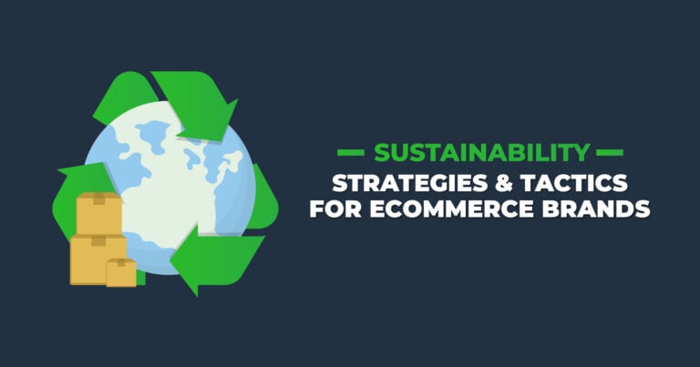 Sustainability Strategies & Tactics for Ecommerce Brands