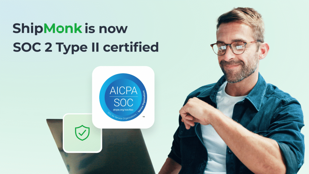 A cheerful man in glasses at his laptop, “ShipMonk is now SOC 2 Type II certified” text, with proud AICPA SOC icons nearby. via ShipMonk.com